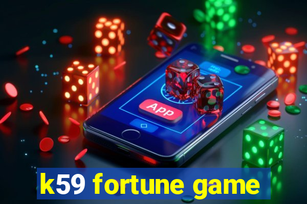 k59 fortune game